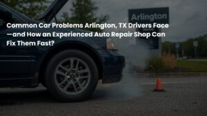 common-car-problems-arlington-tx